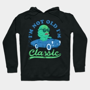 I'm Not Old I'm Classic(monster) Hoodie